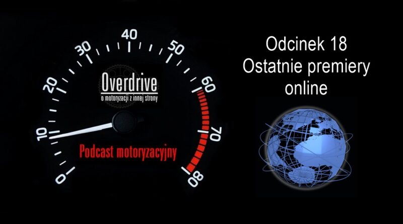 Podcast motoryzacyjny Overdrive | Odcinek 18 | Ostatnie premiery online