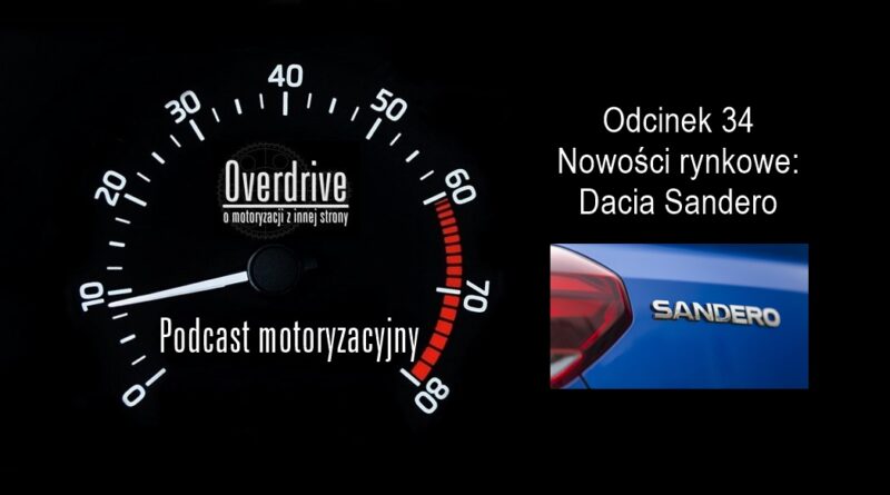Podcast motoryzacyjny Overdrive | Odcinek 34 | Nowości rynkowe: Dacia Sandero