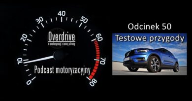 Podcast motoryzacyjny Overdrive | Odcinek 50 | Testowe przygody