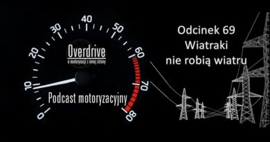 Podcast motoryzacyjny Overdrive | Odcinek 69 | Wiatraki nie robią wiatru