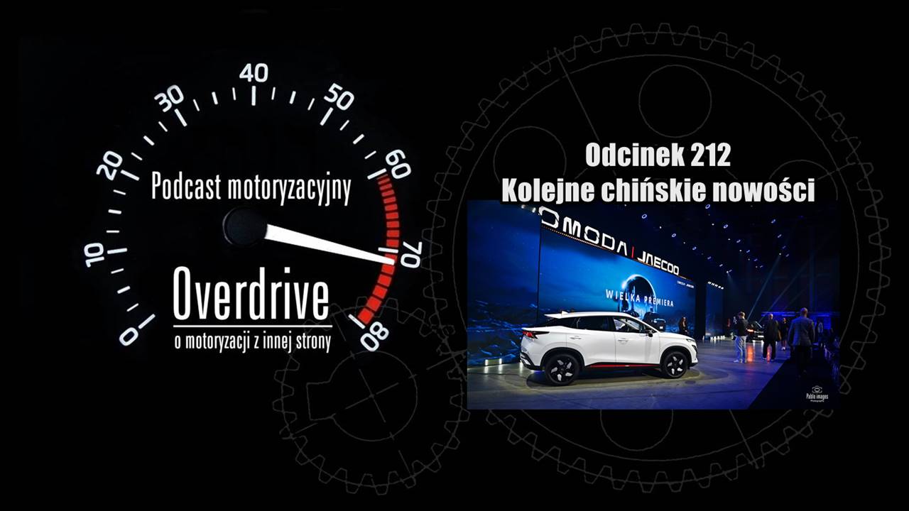 Podcast Overdrive, odc. 212. Kolejne chińskie nowości